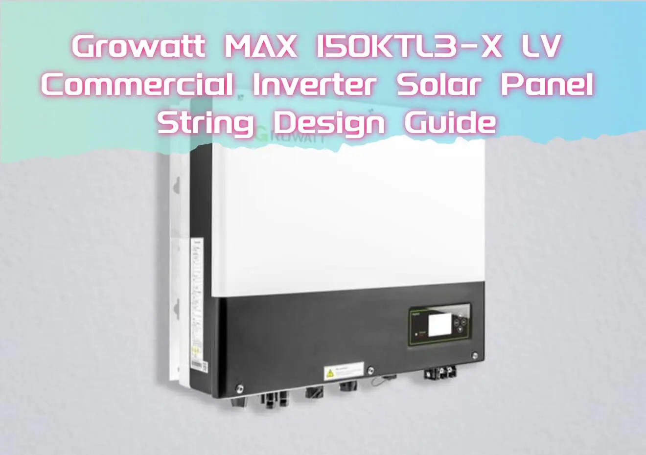 Growatt Max Ktl X Lv Inverter Solar Panel String Design